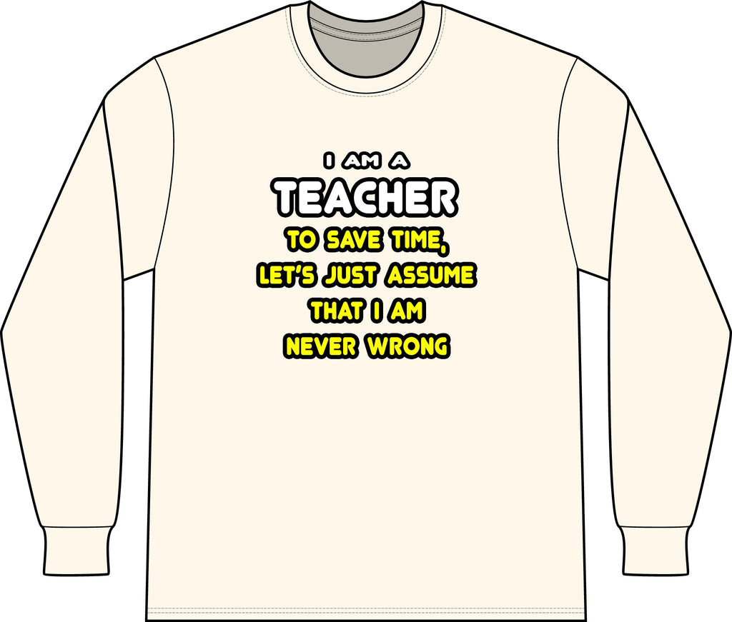 Funny Teacher T Shirts and Gifts - Unisex Long Sleeve T-Shirt
