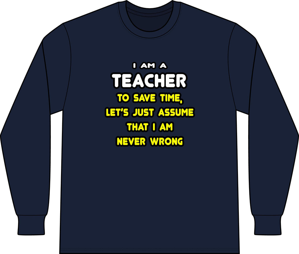 Funny Teacher T Shirts and Gifts - Unisex Long Sleeve T-Shirt