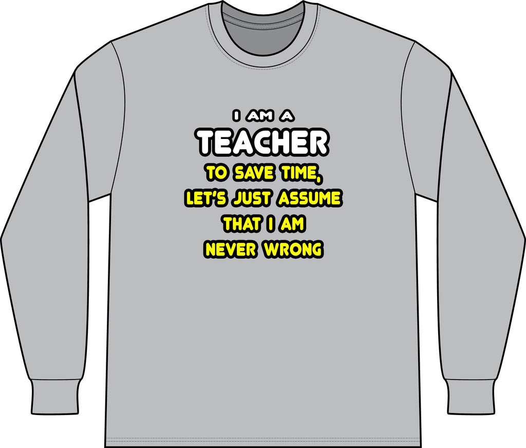 Funny Teacher T Shirts and Gifts - Unisex Long Sleeve T-Shirt