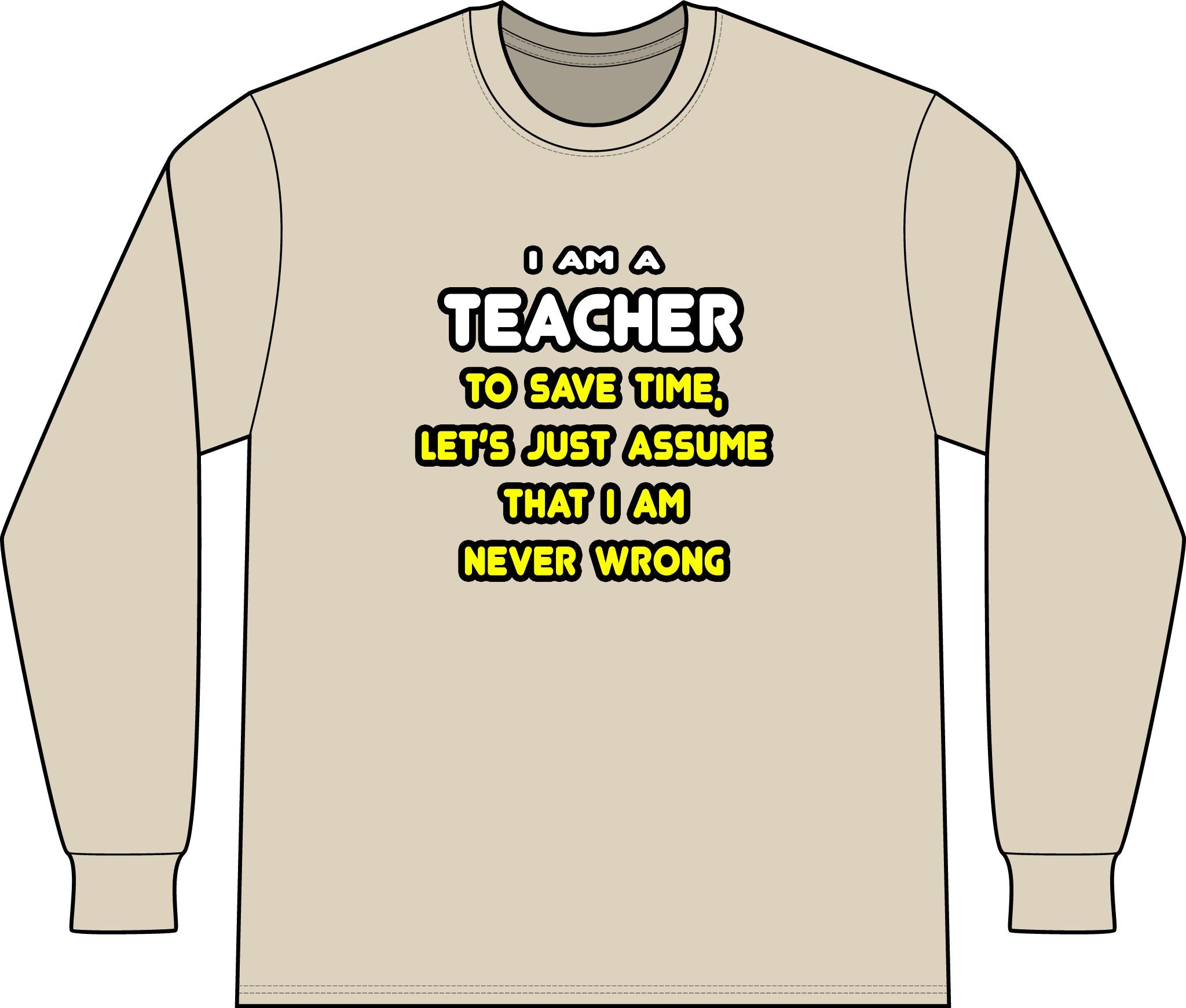 Funny Teacher T Shirts and Gifts - Unisex Long Sleeve T-Shirt