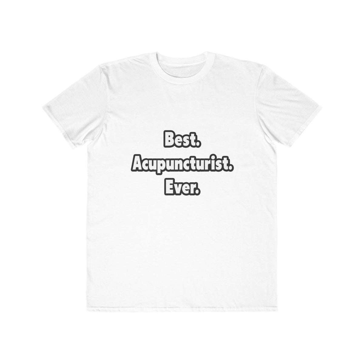 Best. Acupuncturist. Ever - Men's Lightweight Fashion Tee