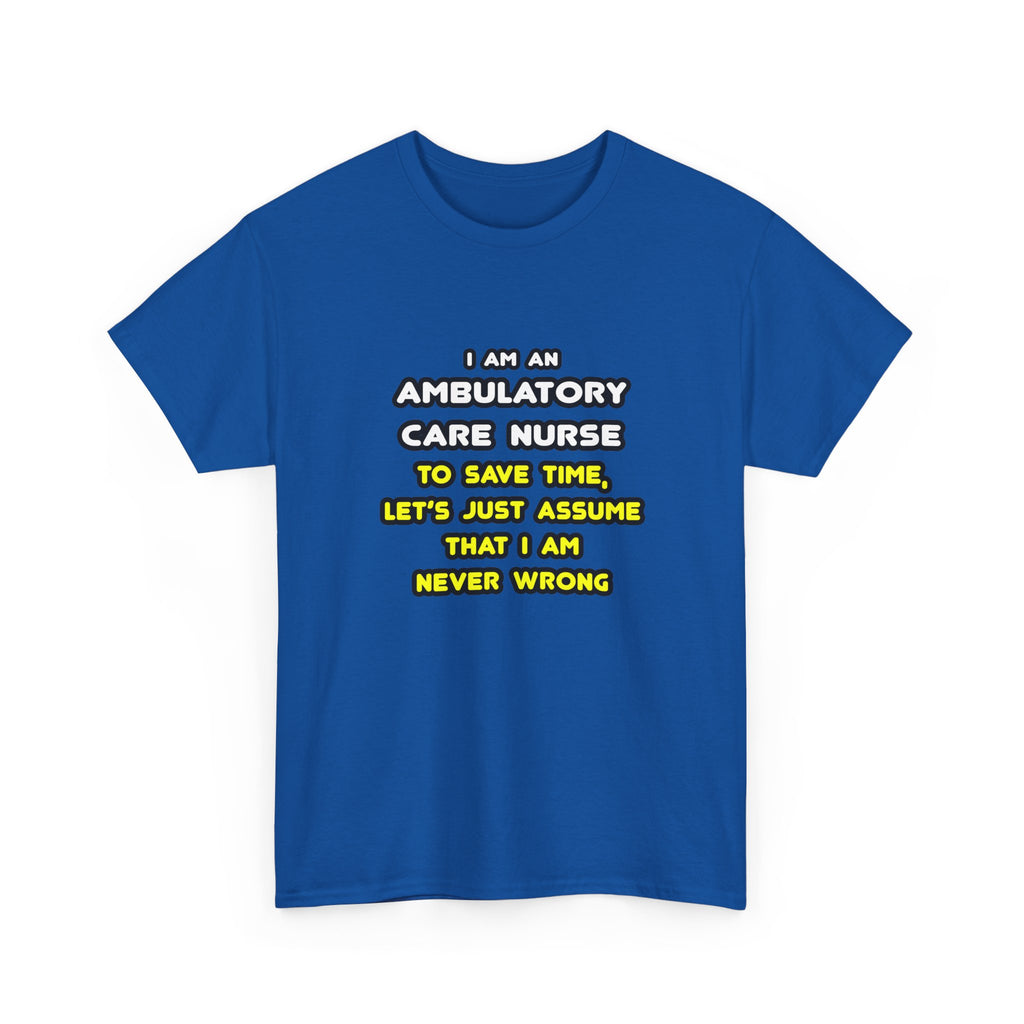 Funny Ambulatory Care Nurse T Shirts and Gifts - Unisex Heavy Cotton Tee