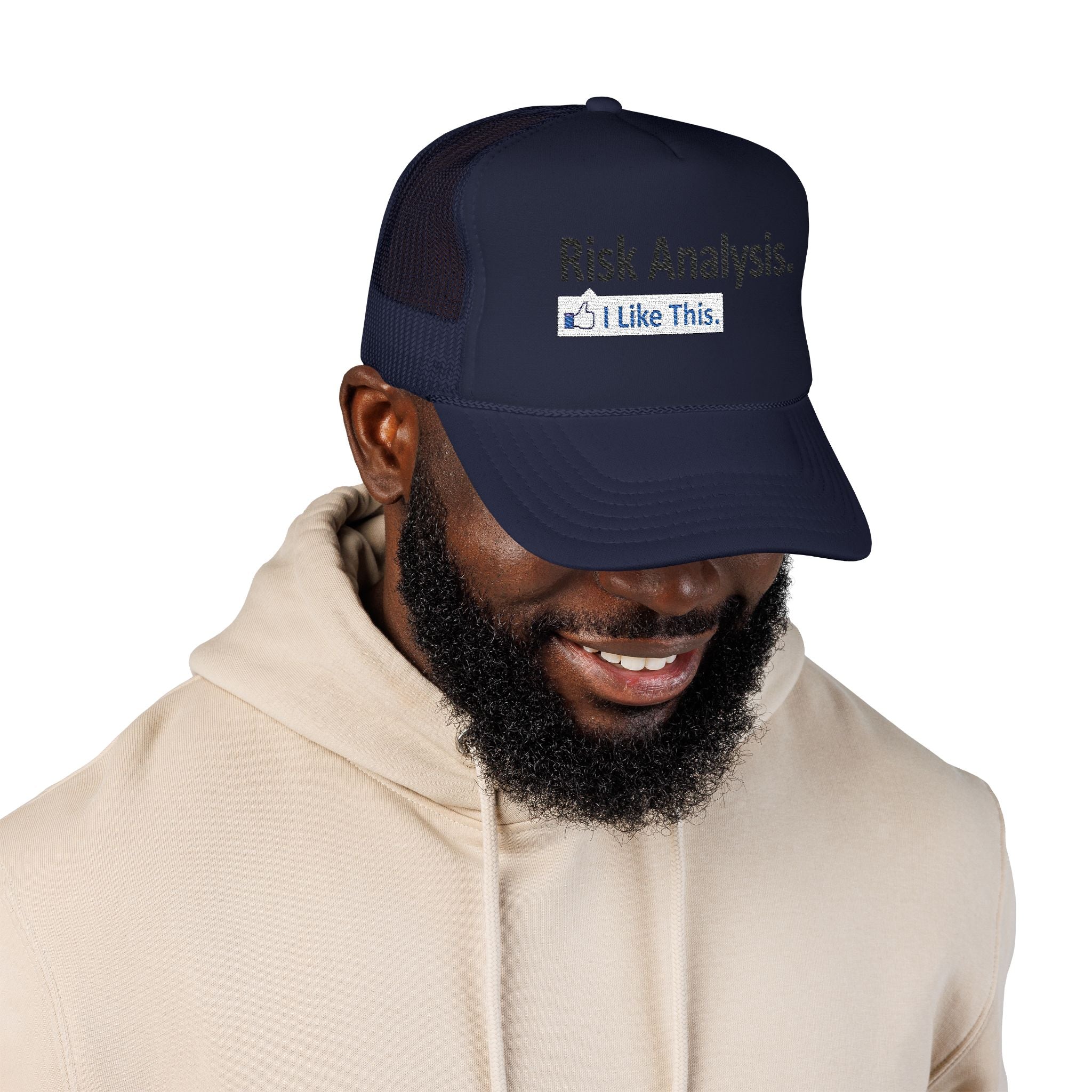 Risk Analysis...I Like This - Foam Trucker Hat
