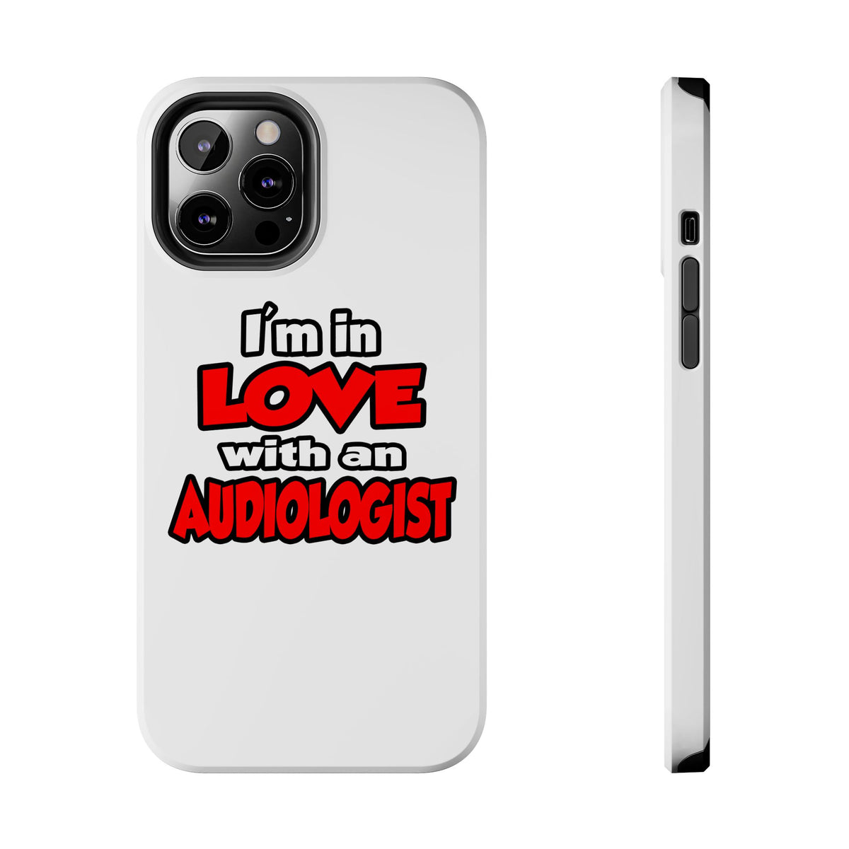 I'm In Love With An Audiologist - Tough Phone Cases