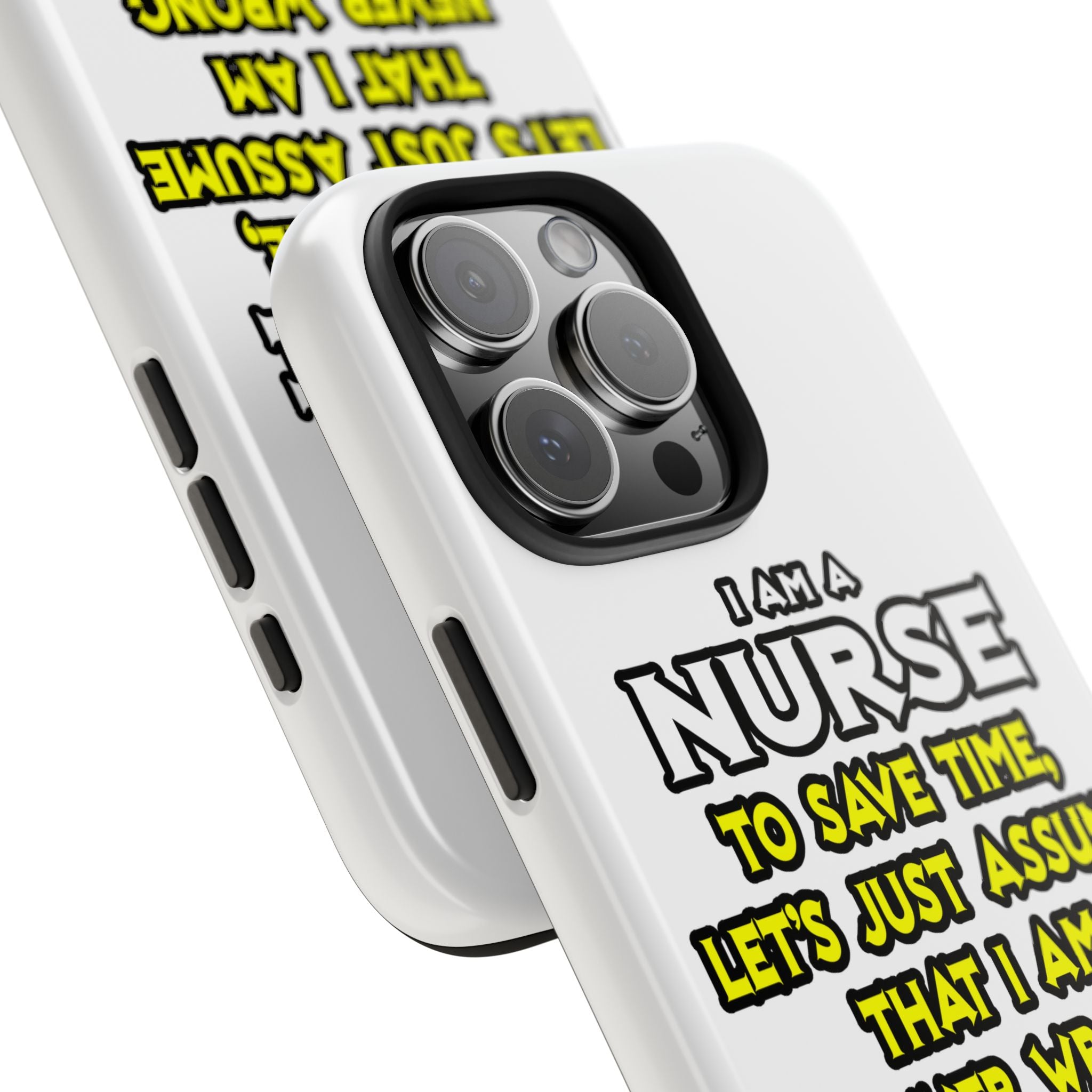 Nurse...Assume I Am Never Wrong - Tough Phone Cases