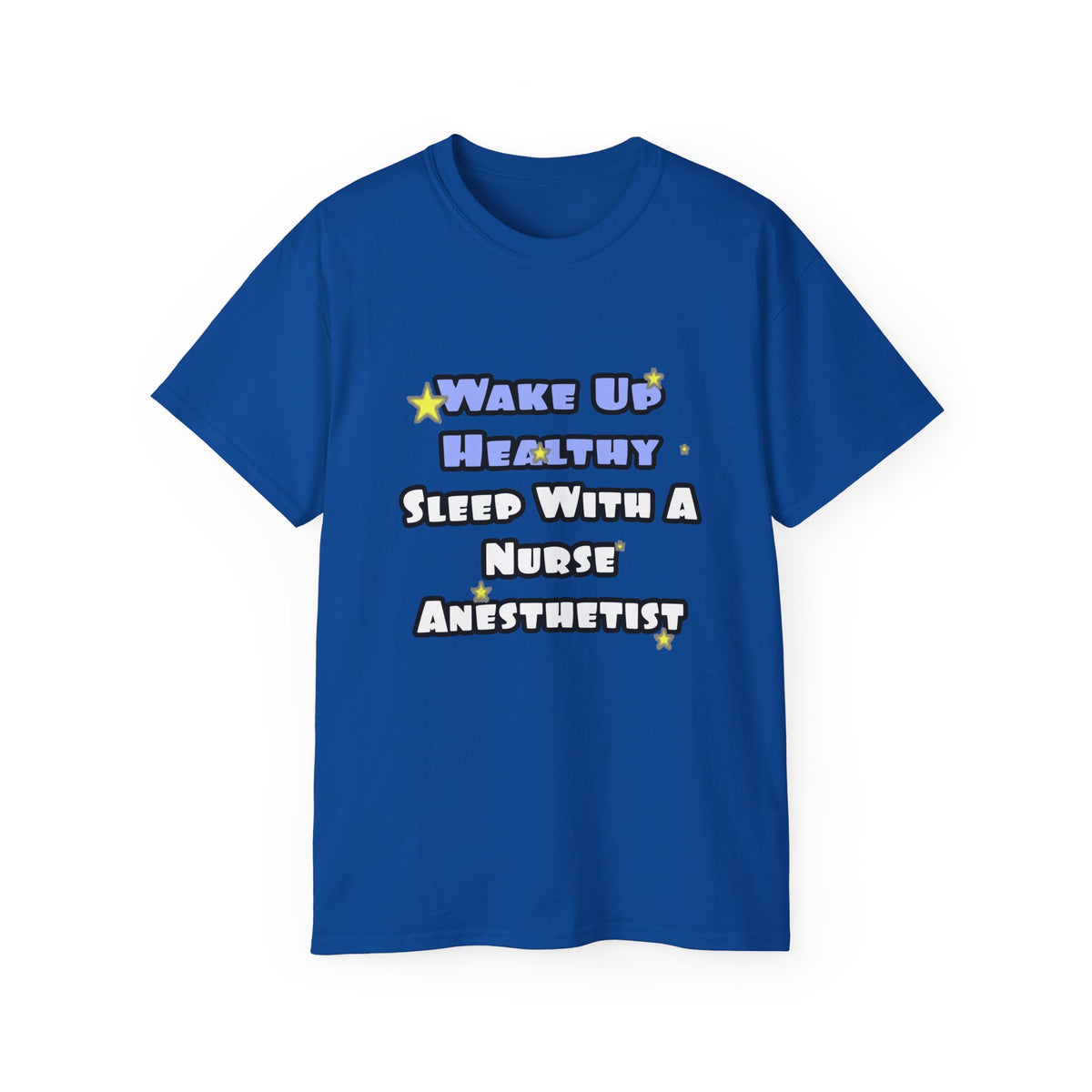 Wake Up Healthy...Sleep With a Nurse Anesthetist - Unisex Ultra Cotton Tee