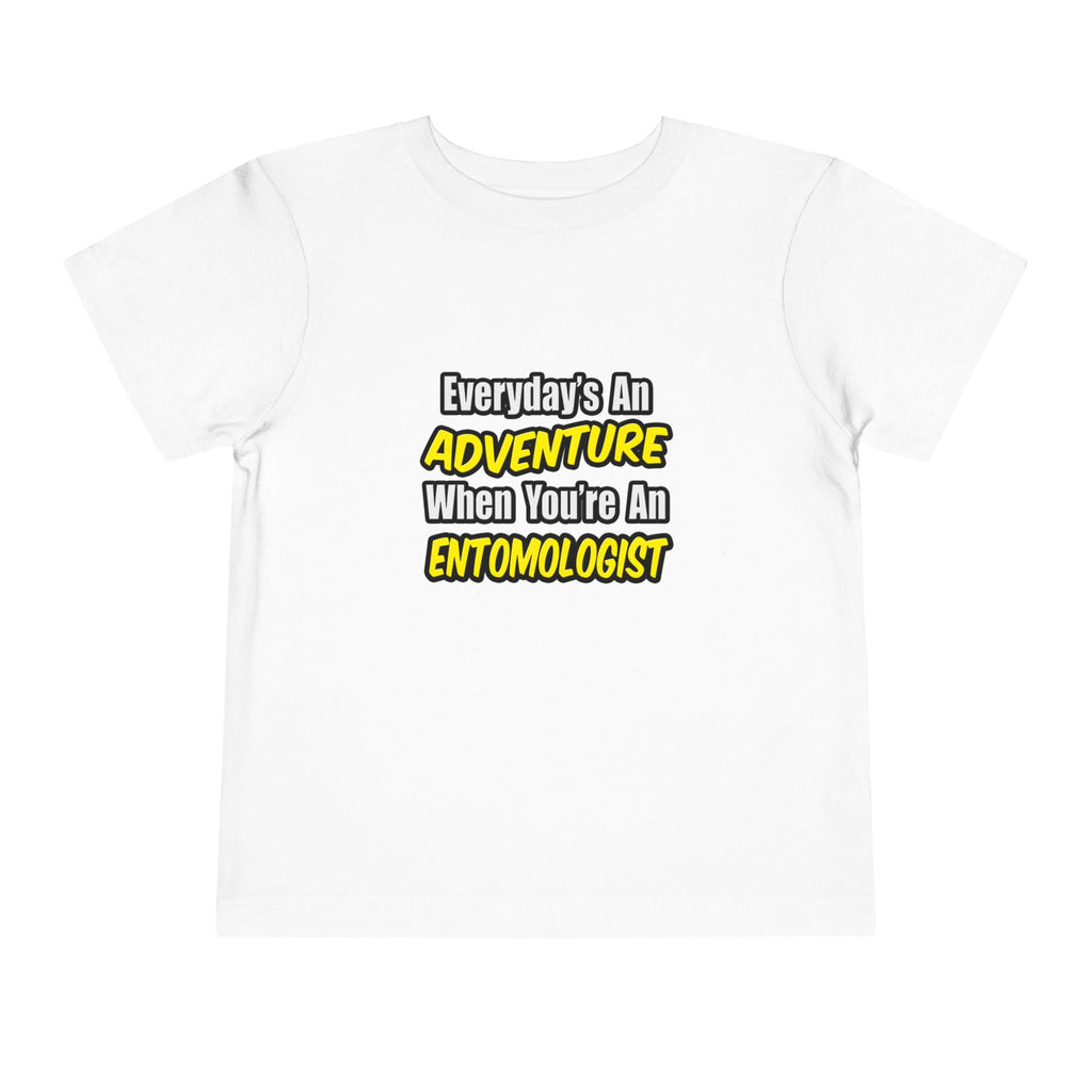 Everyday's An Adventure .. Entomologist - Toddler Short Sleeve Tee