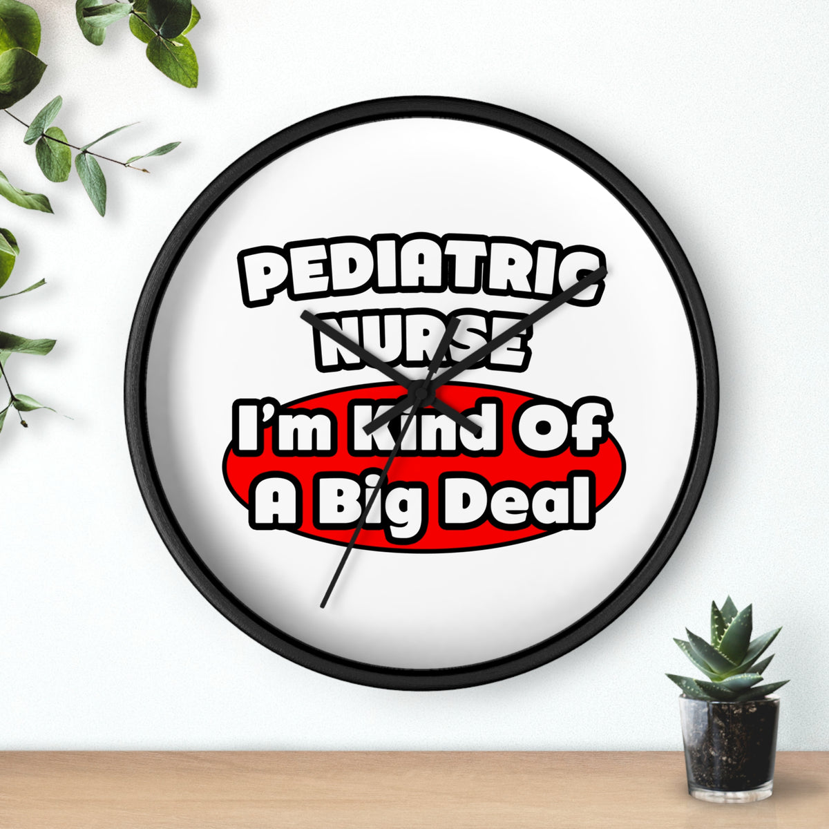 Pediatric Nurse...Big Deal - Wall Clock