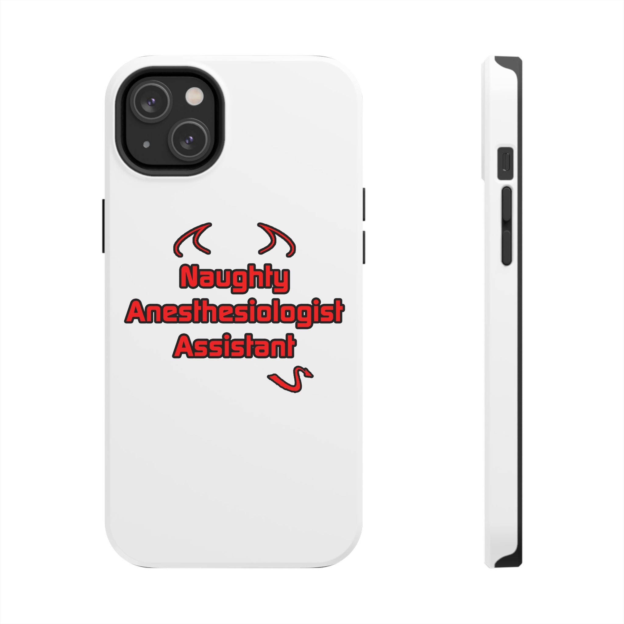 Naughty Anesthesiologist Assistant - Tough Phone Cases