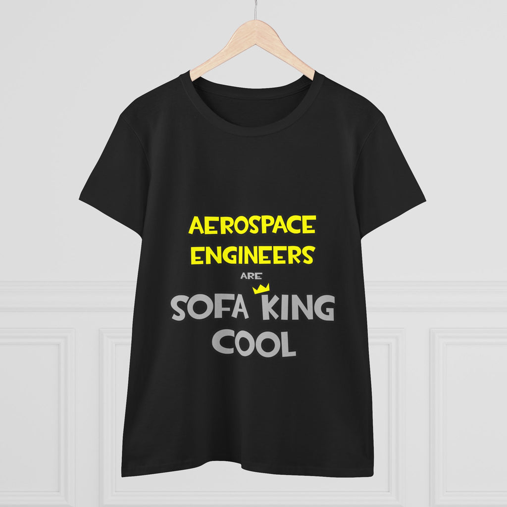 Aerospace Engineers Are Sofa King Cool - Women's Midweight Cotton Tee