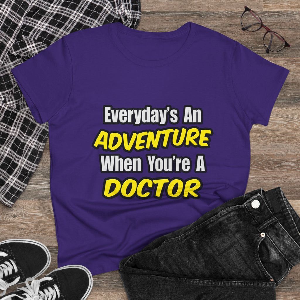 Everyday's An Adventure...Doctor - Women's Midweight Cotton Tee