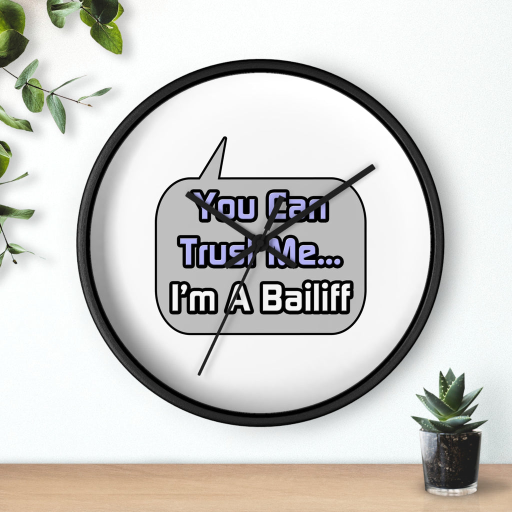 Trust Me .. I'm a Bailiff - Wall Clock