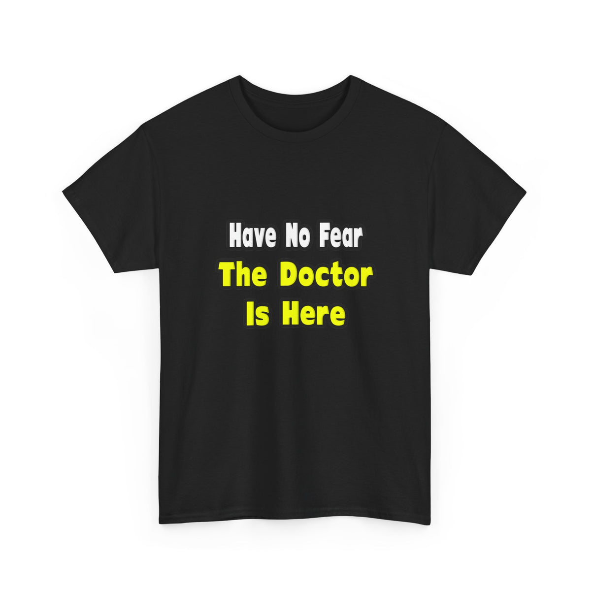 No Fear, The Doctor Is Here - Unisex Heavy Cotton Tee