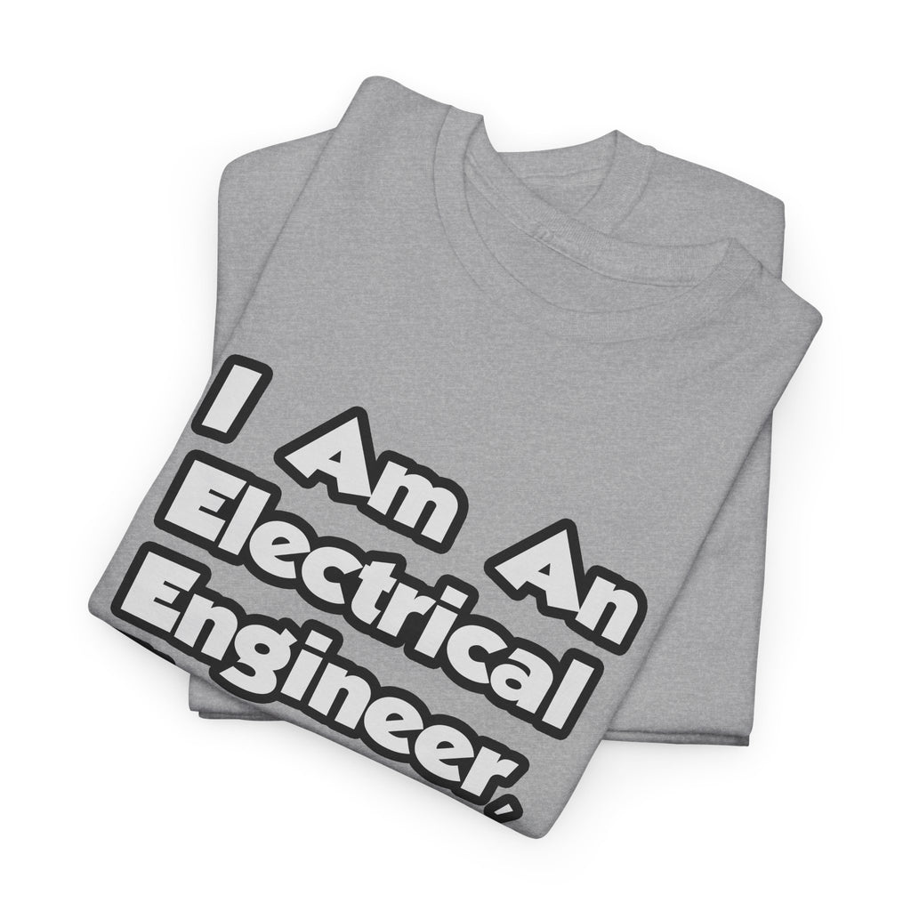 I Am An Electrical Engineer, Therefore I Drink - Unisex Heavy Cotton Tee