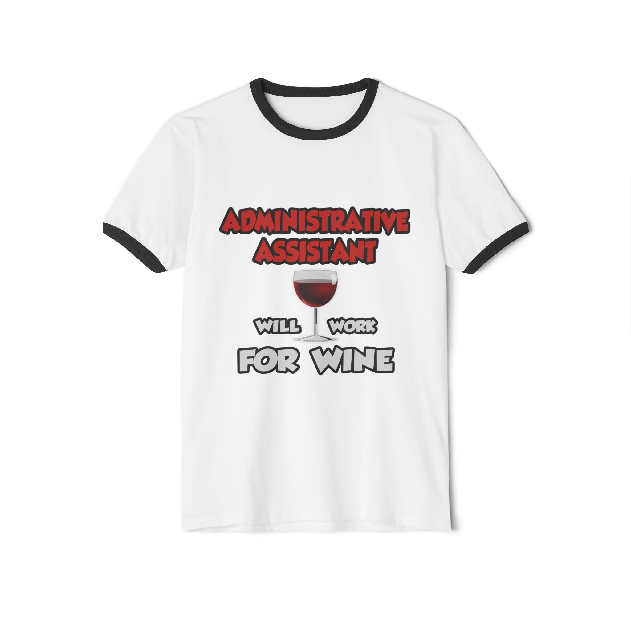 Admin Assistant ... Will Work For Wine - Unisex Cotton Ringer T-Shirt