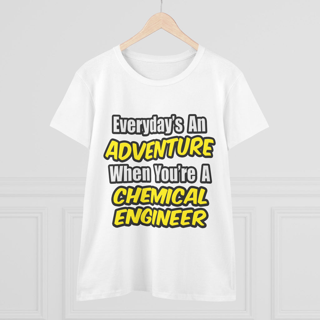 Everyday's An Adventure...Chemical Engineer - Women's Midweight Cotton Tee