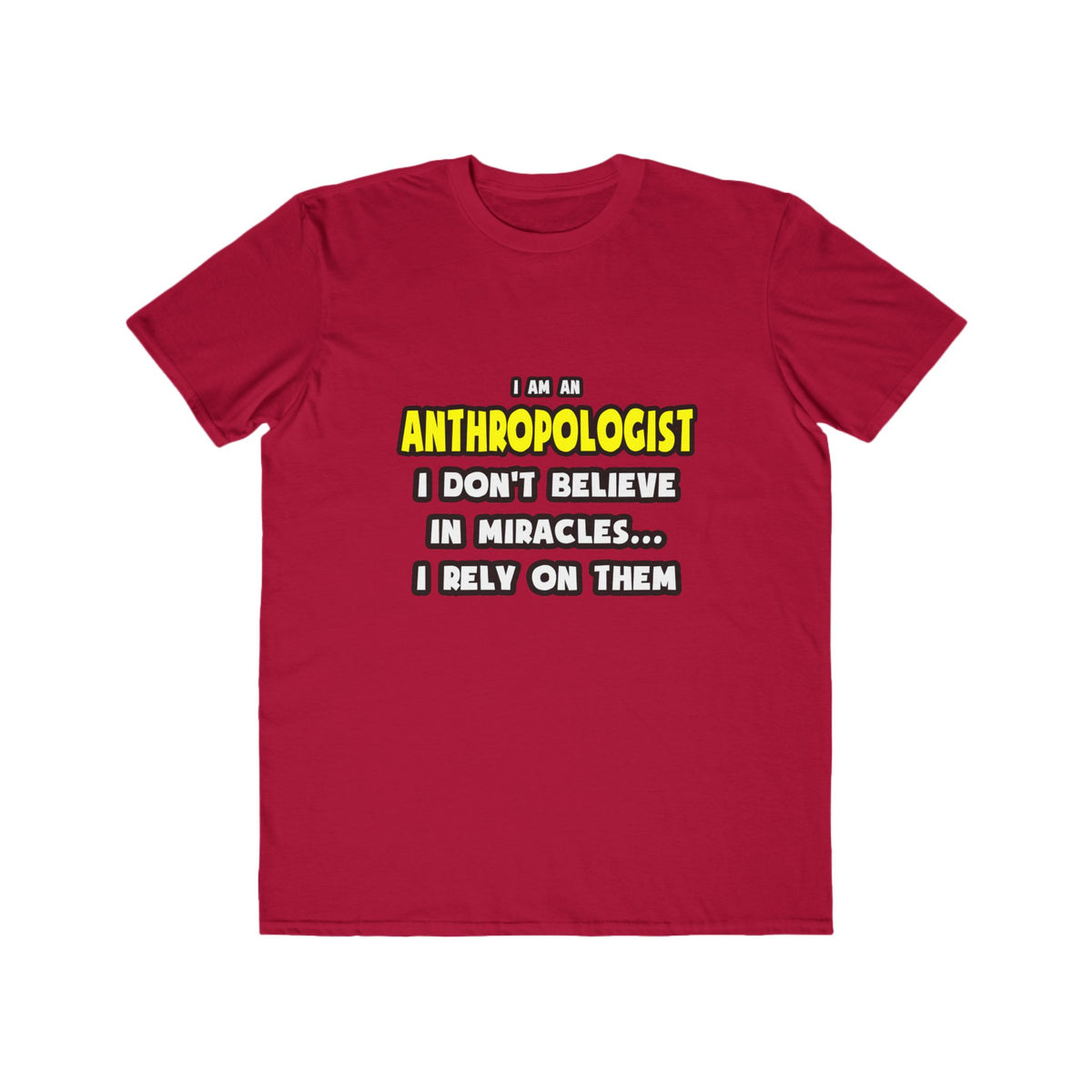 Miracles and Anthropologists ... Funny - Men's Lightweight Fashion Tee