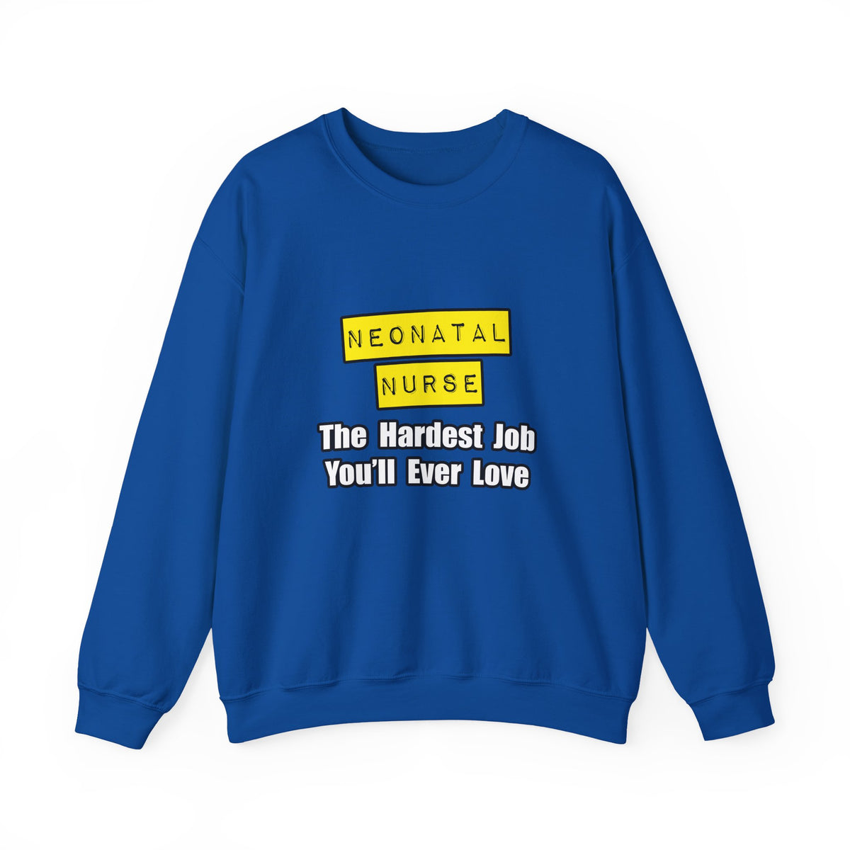 Neonatal Nurse...Hardest Job You'll Ever Love - Unisex Heavy Blend™ Crewneck Sweatshirt