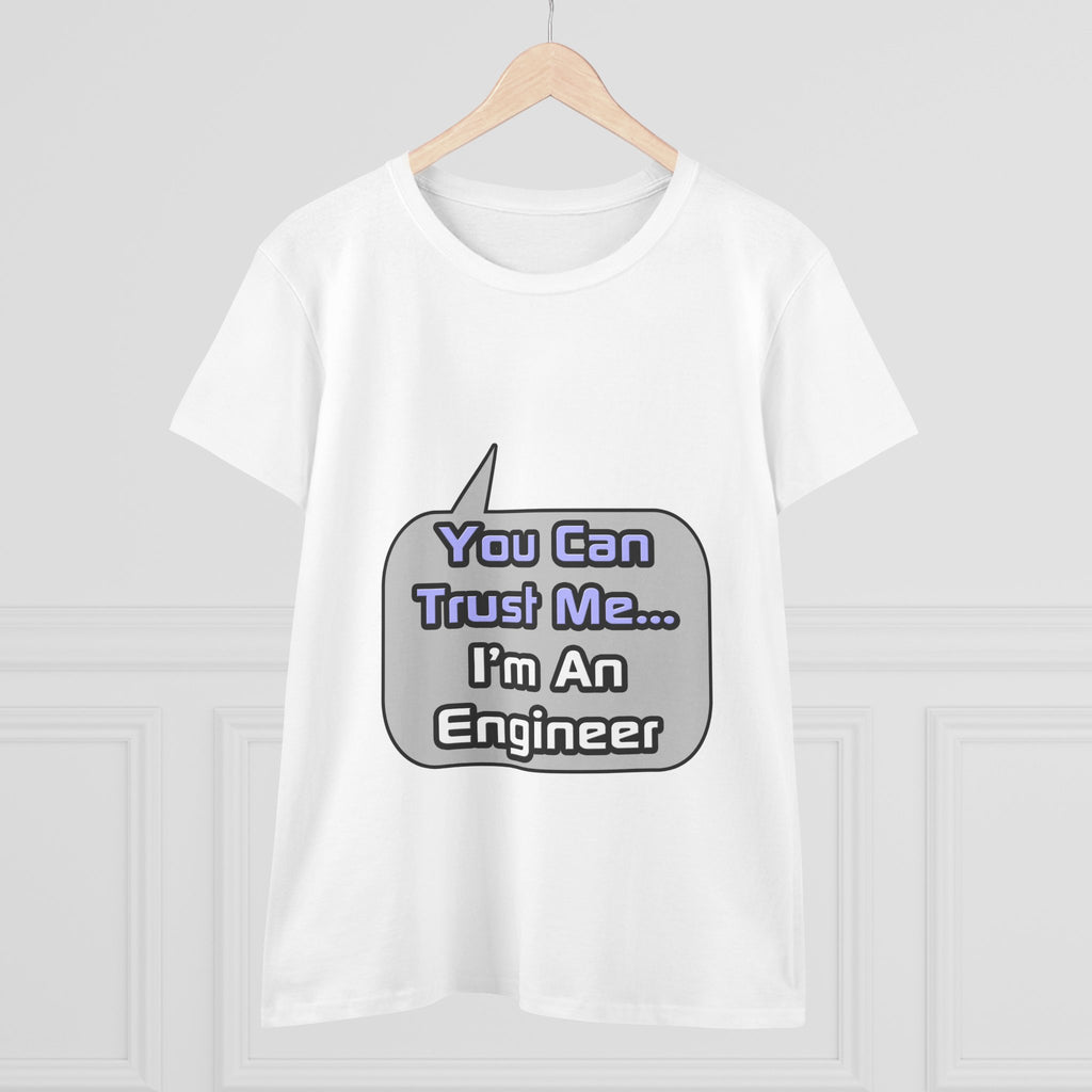 Trust Me .. I'm an Engineer - Women's Midweight Cotton Tee