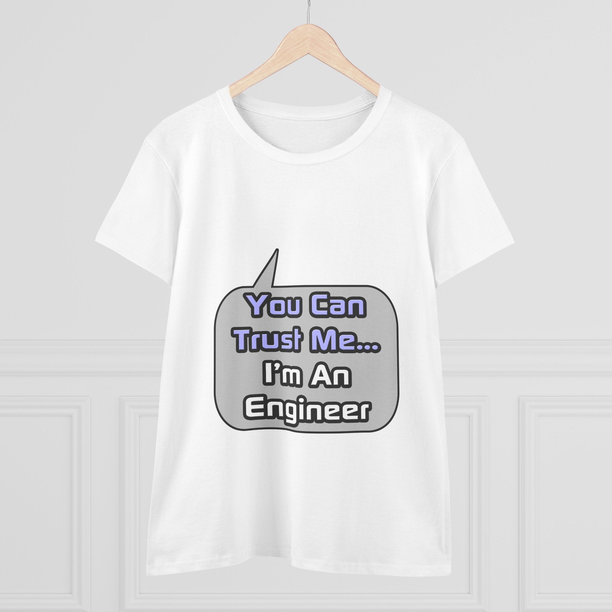 Trust Me .. I'm an Engineer - Women's Midweight Cotton Tee