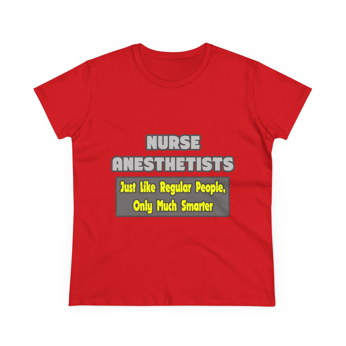 Nurse Anesthetists...Smarter - Women's Midweight Cotton Tee