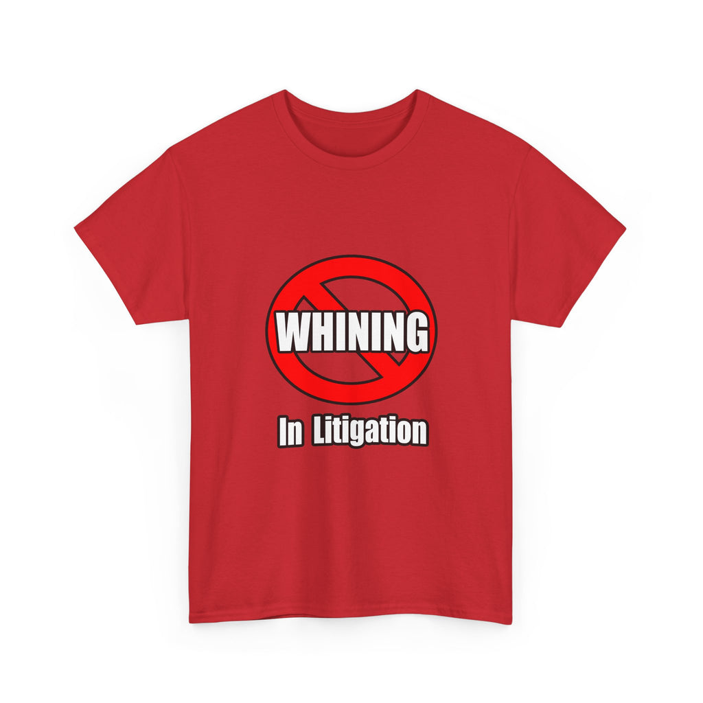 No Whining In Litigation - Unisex Heavy Cotton Tee