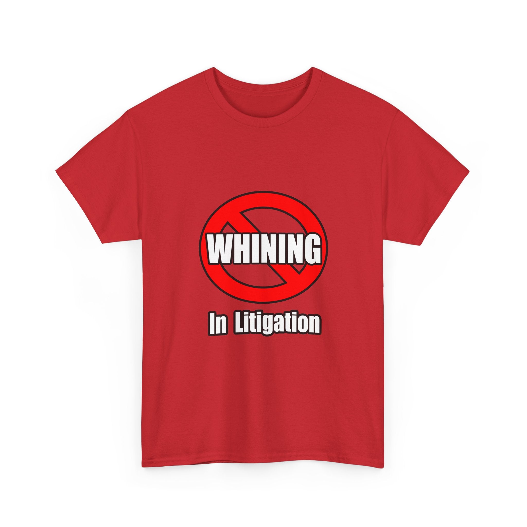 No Whining In Litigation - Unisex Heavy Cotton Tee
