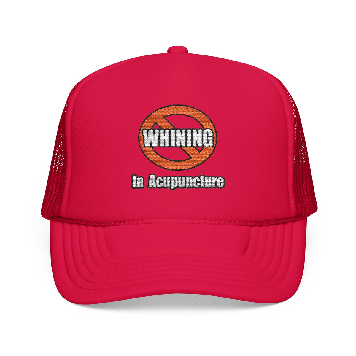 No Whining In Acupuncture - Foam Trucker Hat
