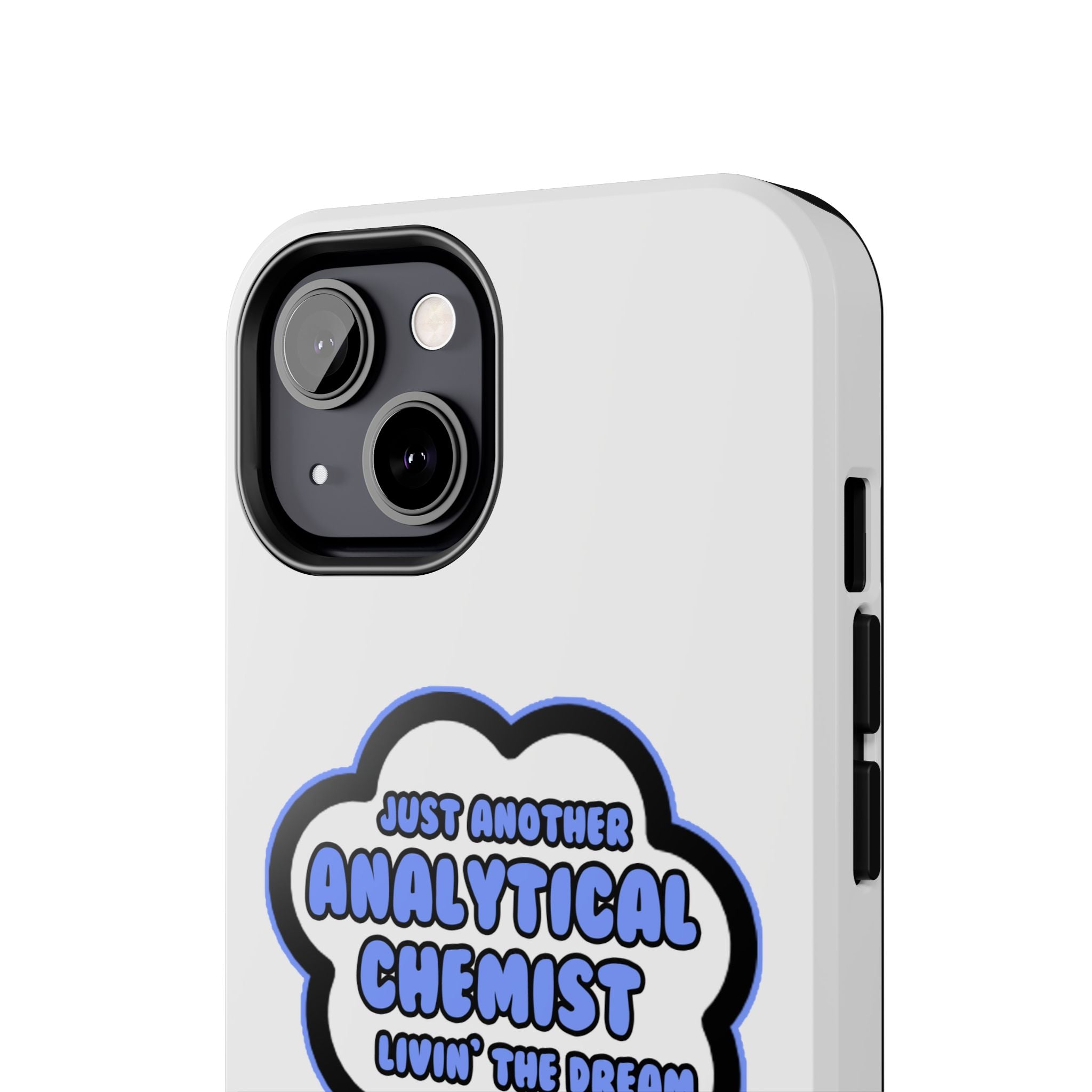 Analytical Chemist .. Livin' The Dream - Tough Phone Cases