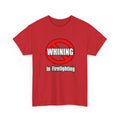 No Whining In Firefighting - Unisex Heavy Cotton Tee