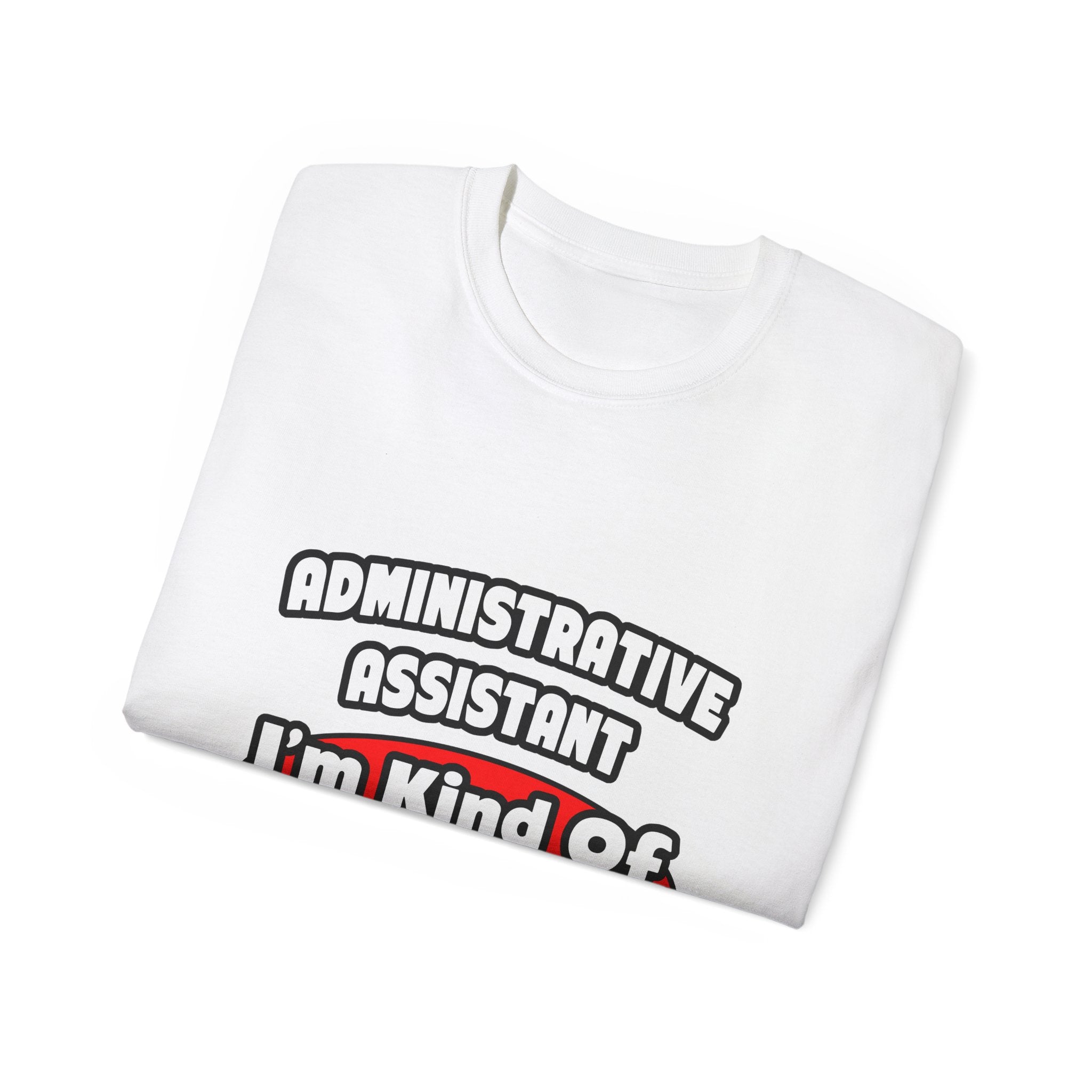 Administrative Assistant...Big Deal - Unisex Ultra Cotton Tee