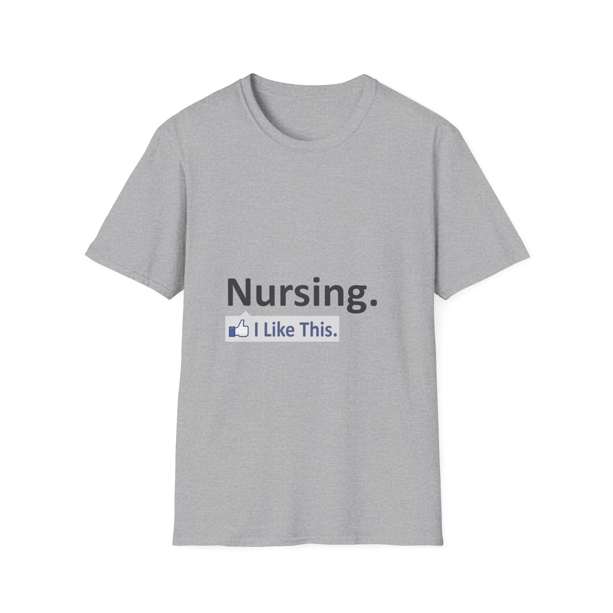 Nursing...I Like This - Unisex Softstyle T-Shirt