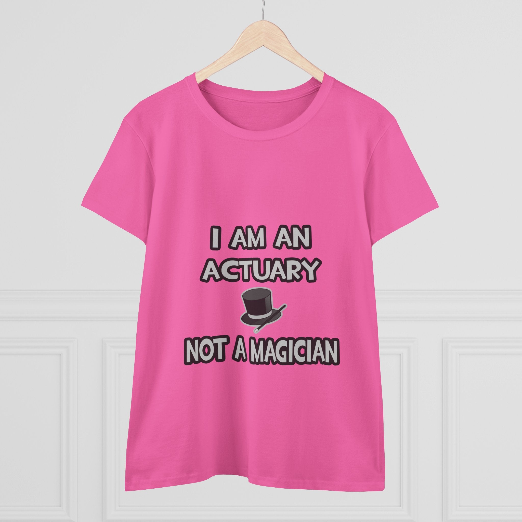 I Am An Actuary... Not A Magician - Women's Midweight Cotton Tee