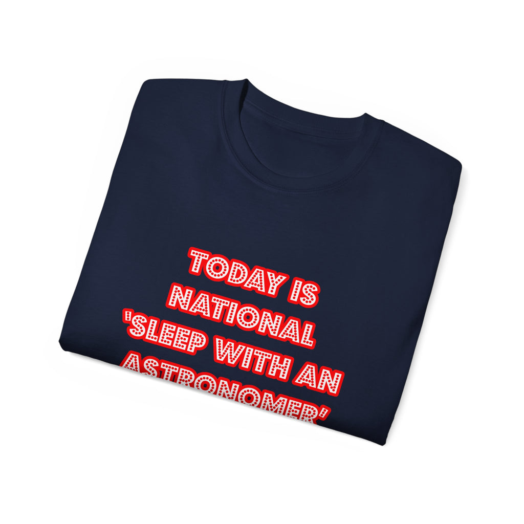 National 'Sleep With an Astronomer' Day - Unisex Ultra Cotton Tee