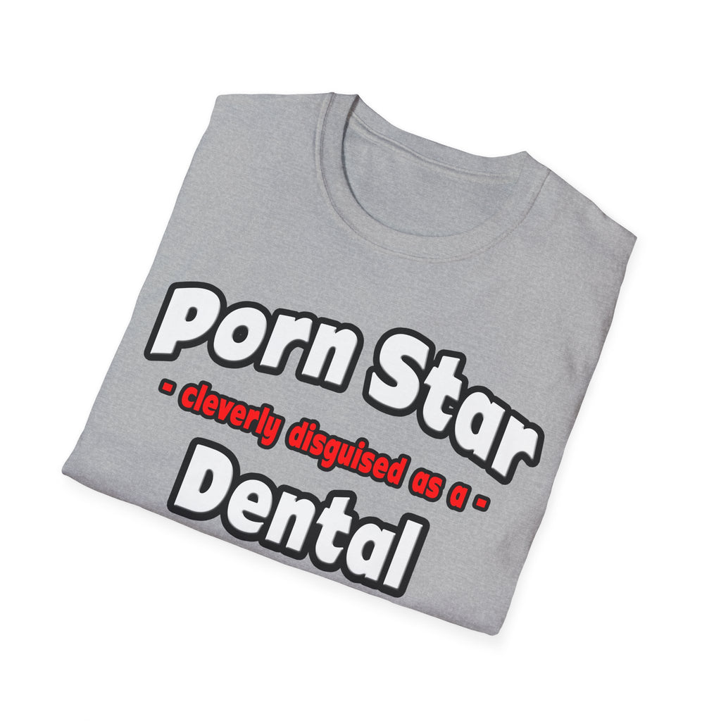 Porn Star .. Dental Assistant - Unisex Softstyle T-Shirt