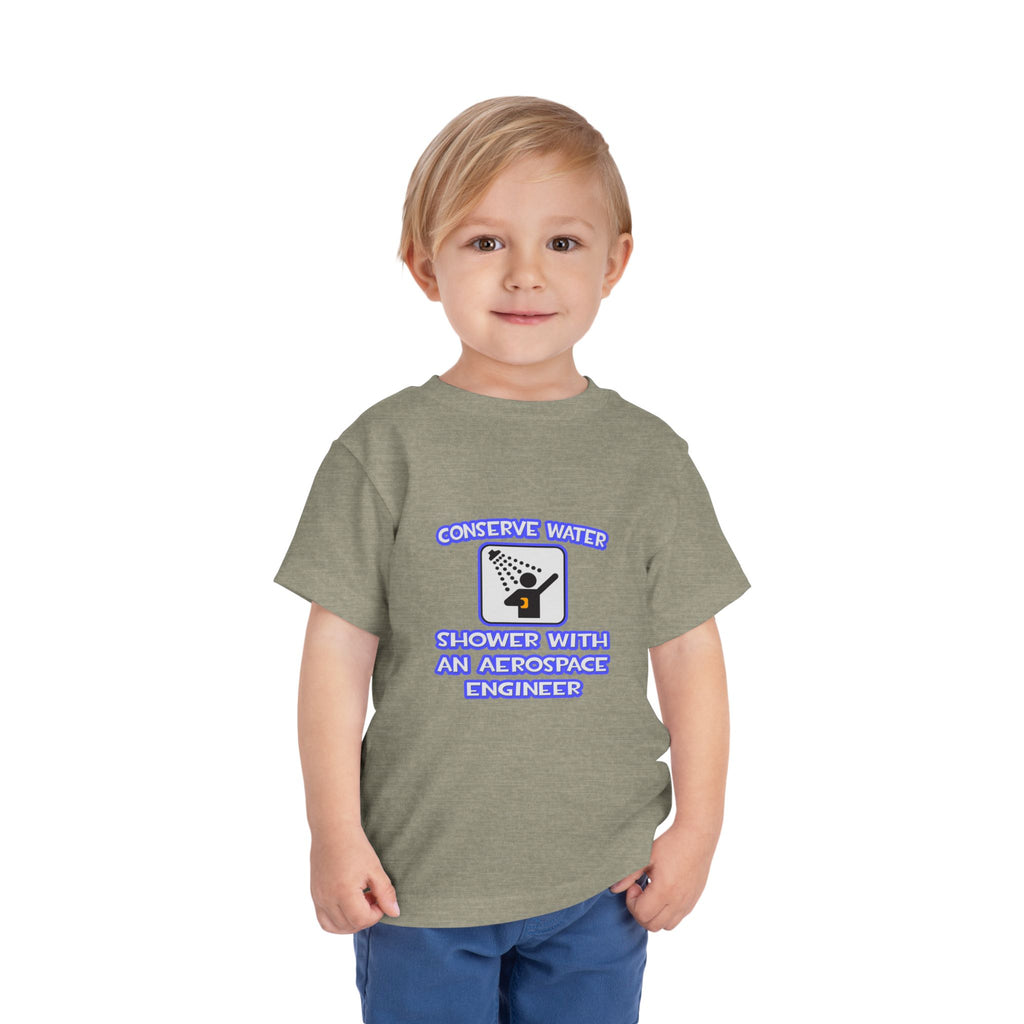 Conserve Water .. Shower With Aerospace Engineer - Toddler Short Sleeve Tee