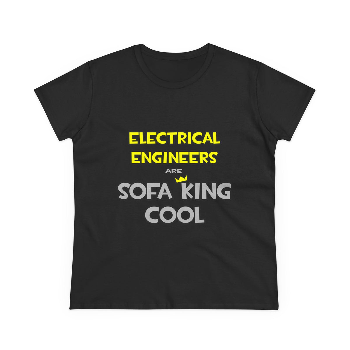 Electrical Engineers Are Sofa King Cool - Women's Midweight Cotton Tee