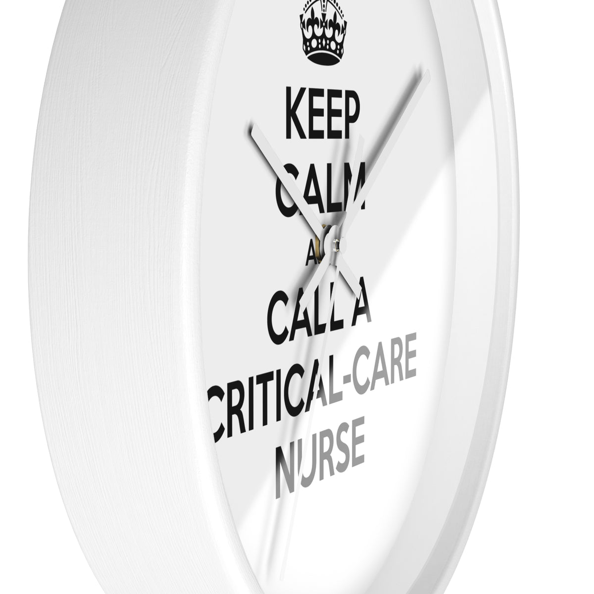 Keep Calm and Call a Critical Care Nurse - Wall Clock