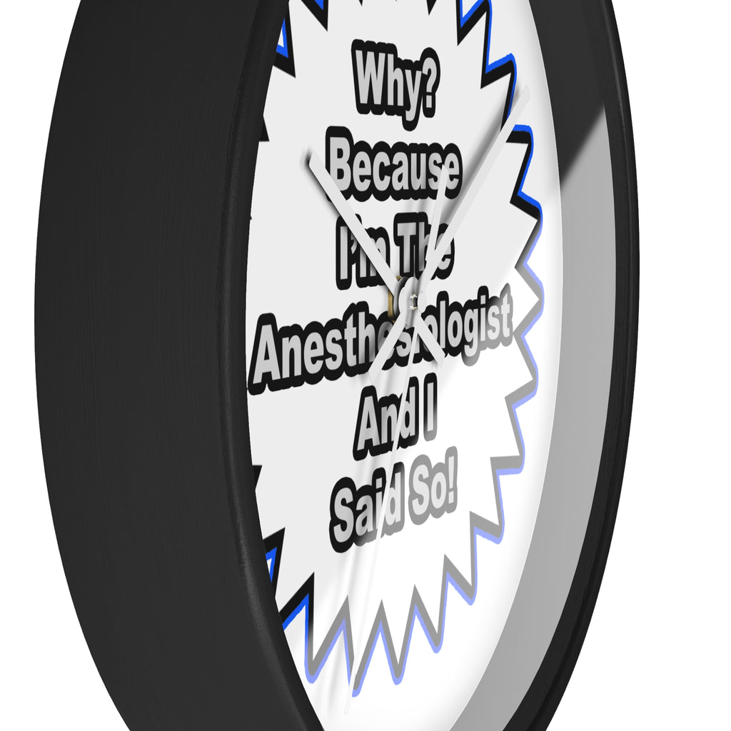 Anesthesiologist...Because I Said So - Wall Clock