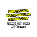 Professional Cardiovascular Technologist .. Joke - Square Stickers