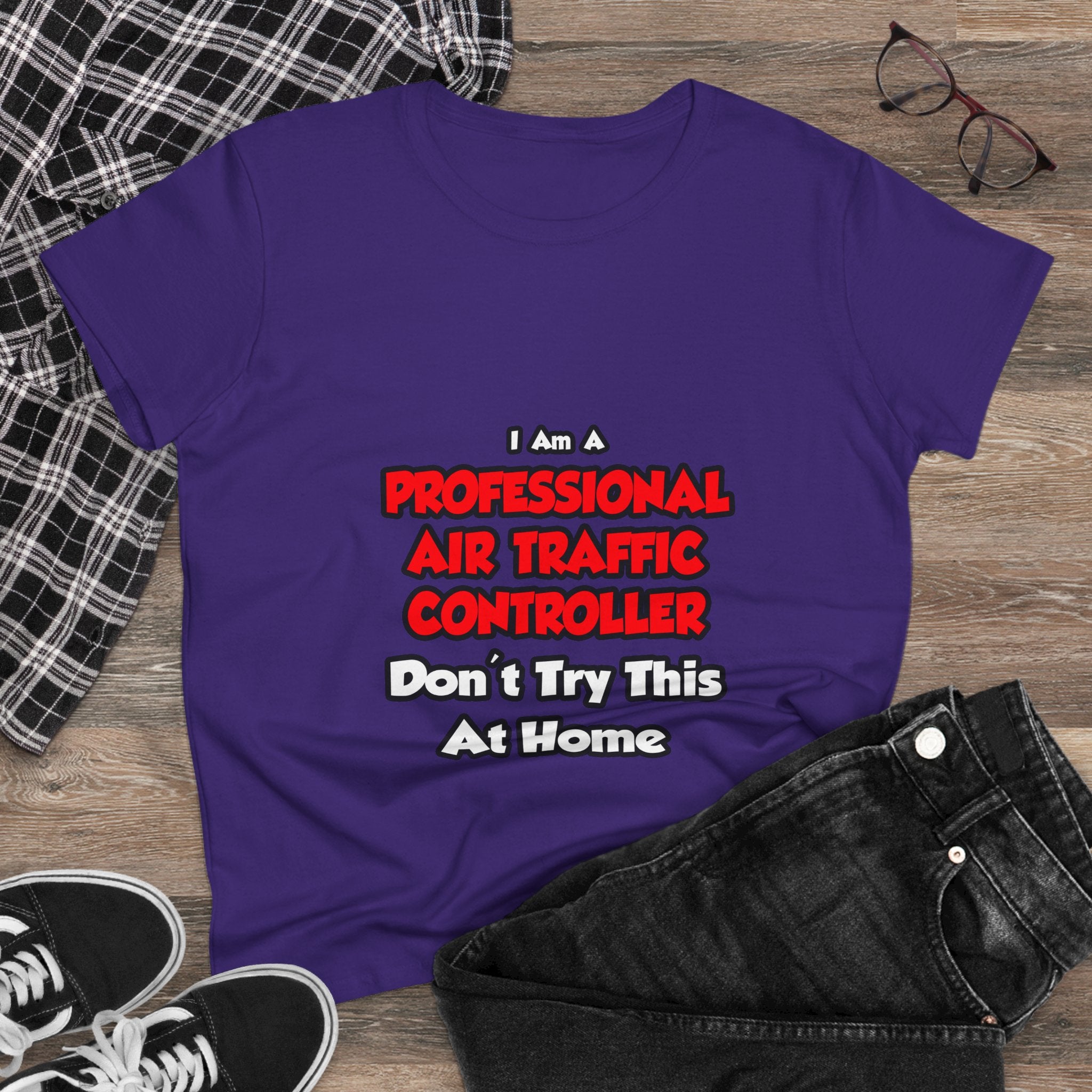 Professional Air Traffic Controller ... Don't Try - Women's Midweight Cotton Tee