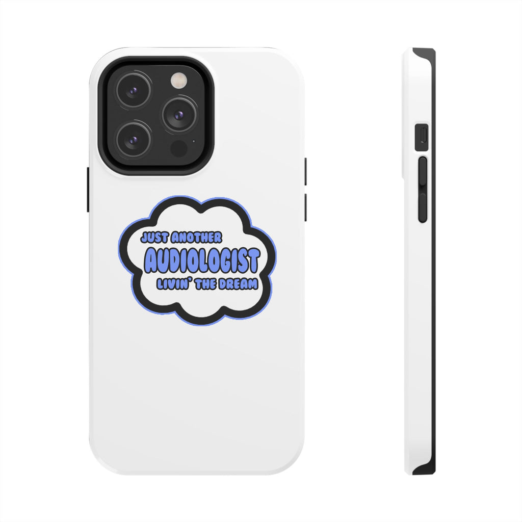 Audiologist .. Livin' The Dream - Tough Phone Cases