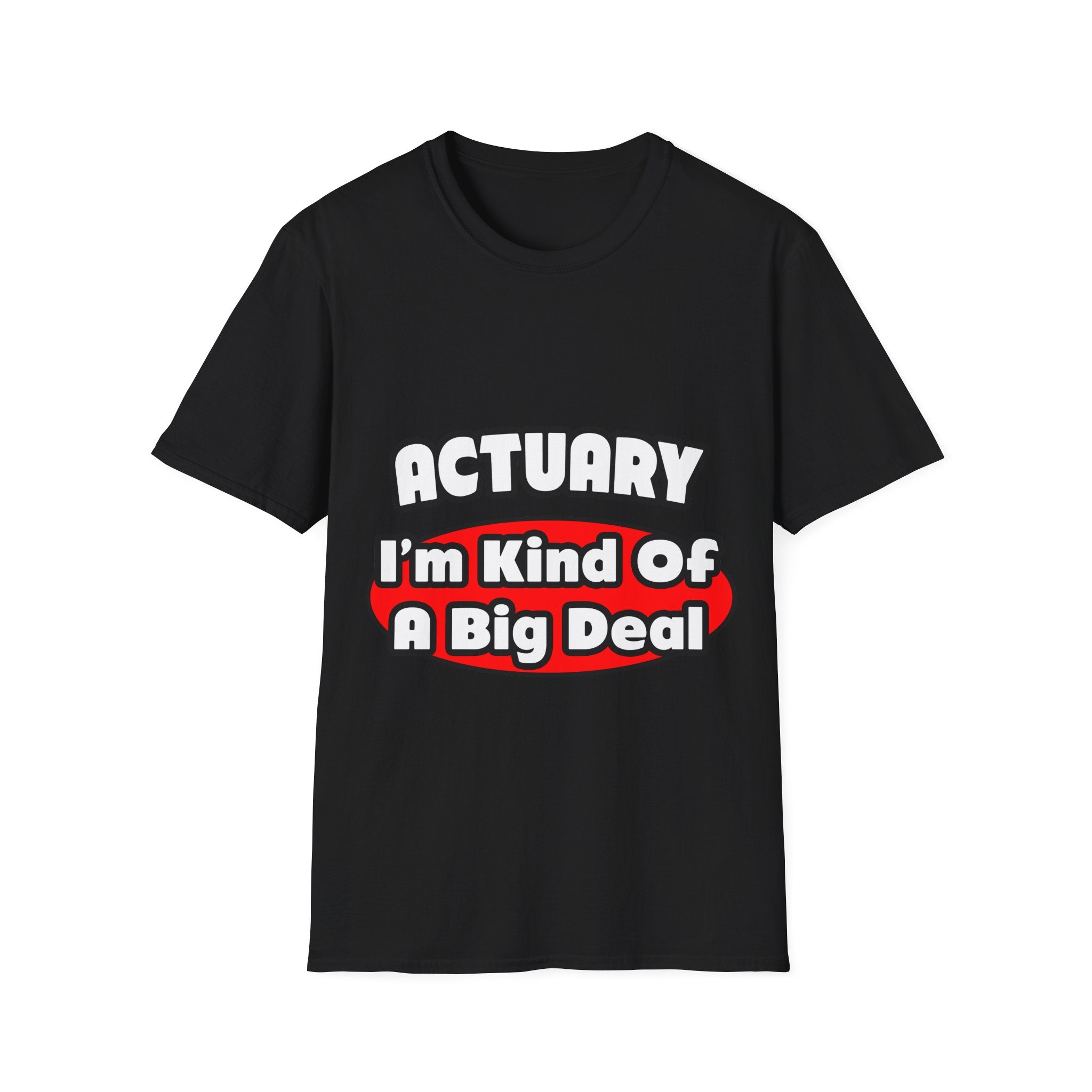 Actuary...Big Deal (2) - Unisex Softstyle T-Shirt