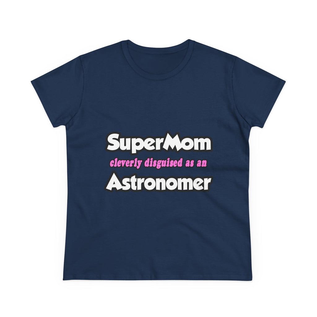 SuperMom...Astronomer - Women's Midweight Cotton Tee