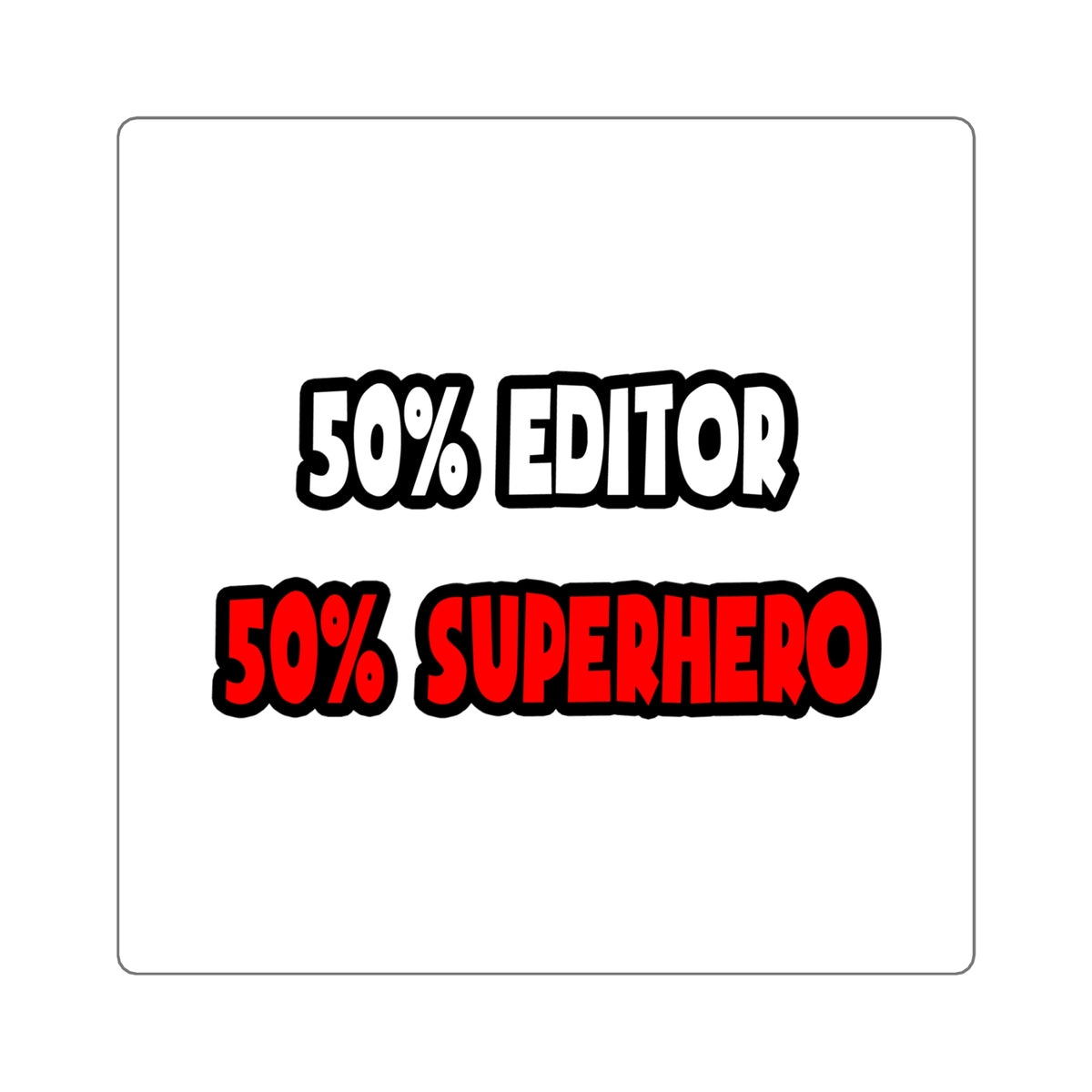 Half Editor ... Half Superhero - Square Stickers