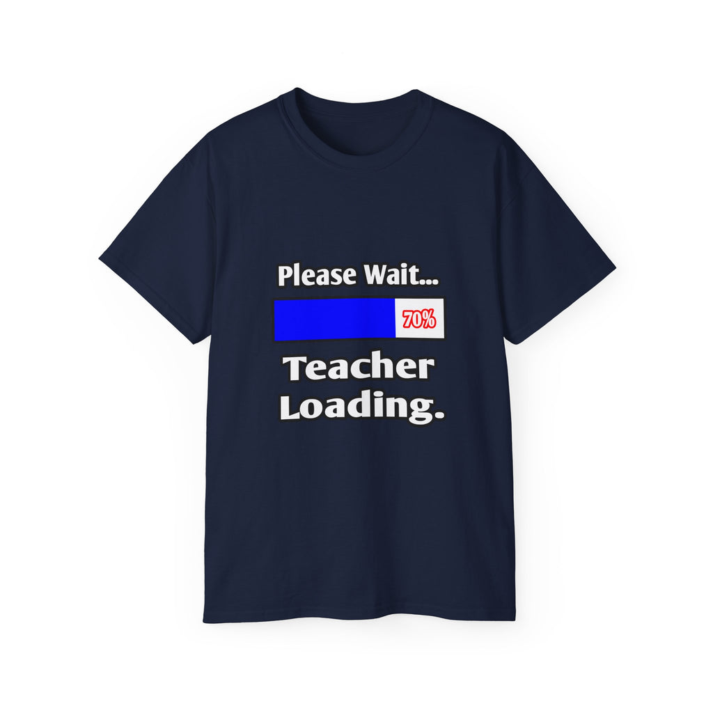 Please Wait...Teacher Loading - Unisex Ultra Cotton Tee