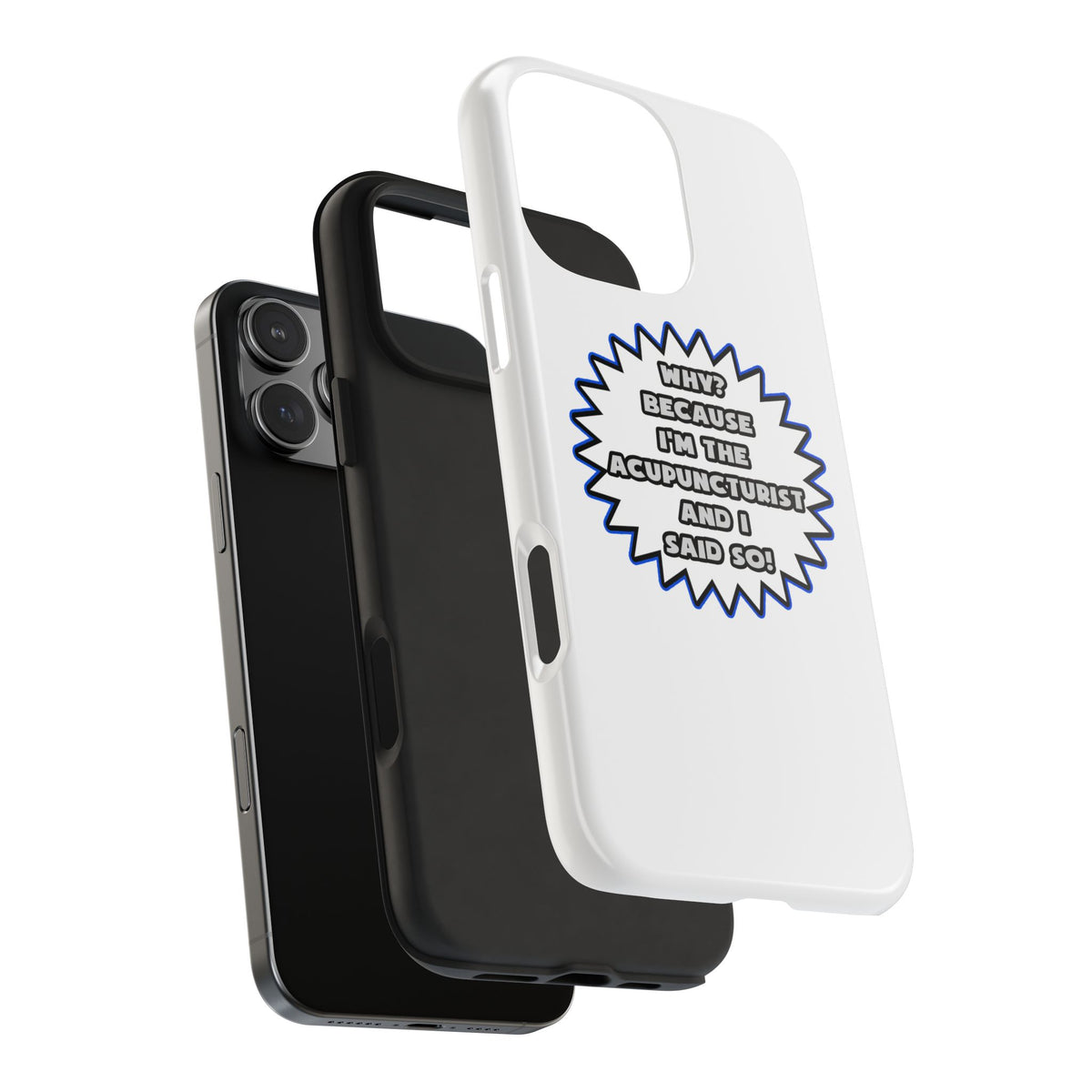 Acupuncturist .. Because I Said So - Tough Phone Cases