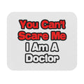 You Can't Scare Me...Doctor - Mouse Pad (Rectangle)