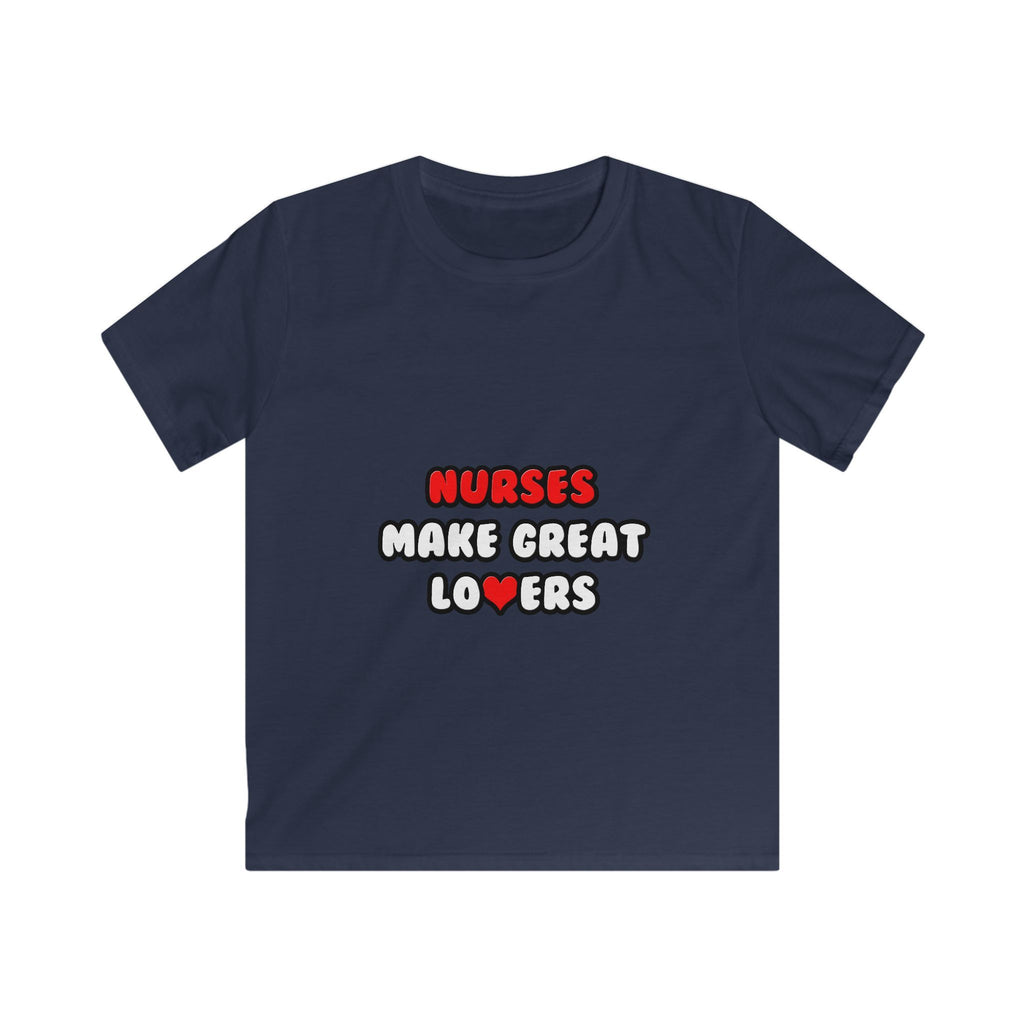 Nurses Make Great Lovers - Kids Softstyle Tee