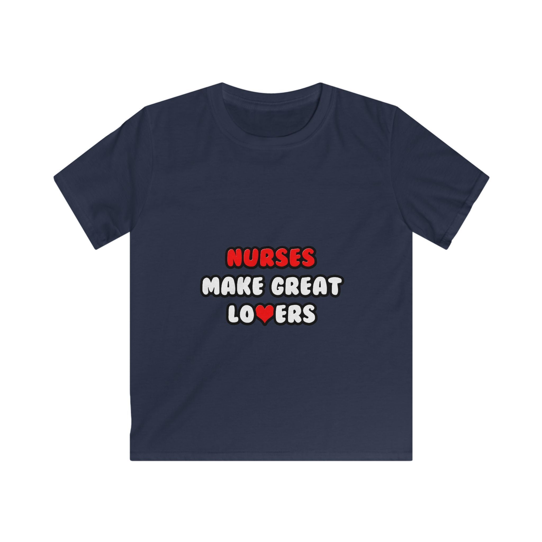 Nurses Make Great Lovers - Kids Softstyle Tee